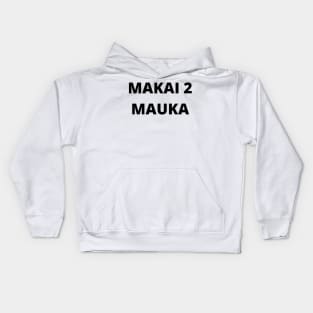 makai to mauka, mauka to makai, black transparent design Kids Hoodie